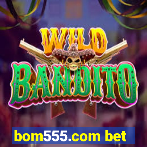 bom555.com bet